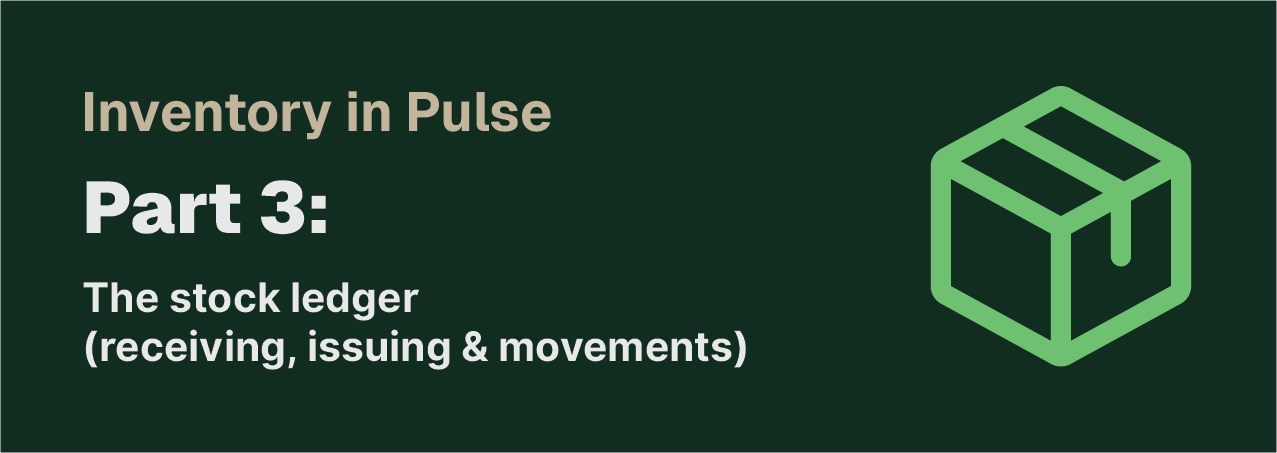 Inventory in Pulse — Part 3: the stock ledger (receiving, issuing & movements)
