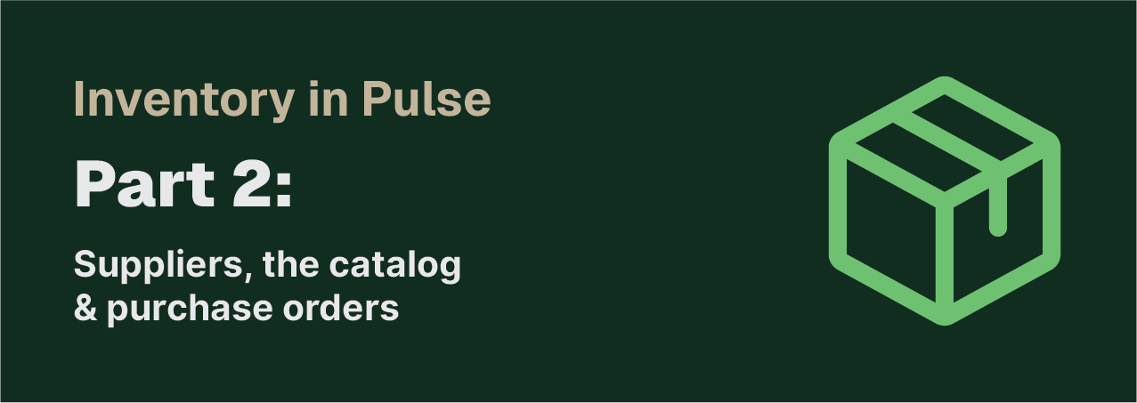 Inventory in Pulse — Part 2: suppliers, the catalog & purchase orders