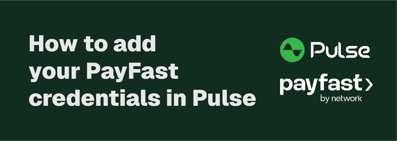 How to add your PayFast credentials in Pulse